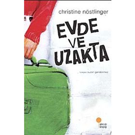 EVDE VE UZAKTA - CHRISTINE NÖSTLİNGER