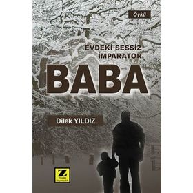 Evdeki Sessiz İmparator Baba - Dilek Yıldız