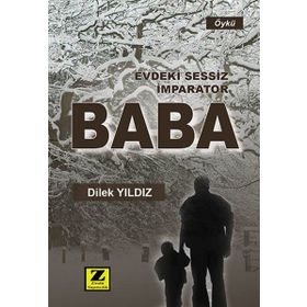 Evdeki Sessiz İmparator Baba - Dilek Yıldız