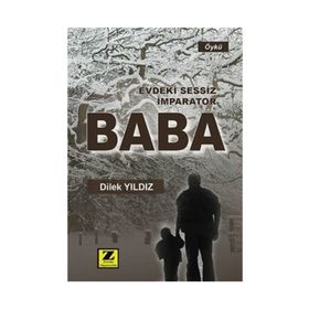 Evdeki Sessiz İmparator Baba - Dilek Yıldız