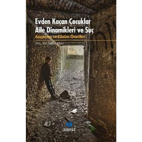 Evden Kaçan Çocuklar Aile Dinamikleri ve Suç - Sıddık Ekici