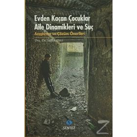 Evden Kaçan Çocuklar Aile Dinamikleri ve Suç - Sıddık Ekici