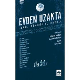 Evden Uzakta: Göç - Mücadele - Hayat - Ali Güney