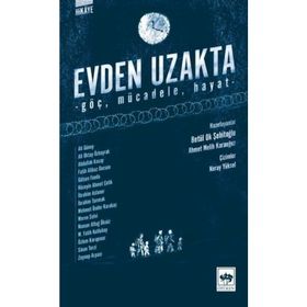 Evden Uzakta: Göç - Mücadele - Hayat - Ali Güney