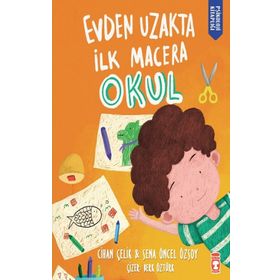 Evden Uzakta İlk Macera: Okul - Cihan Çelik - Sena Öncel Özsoy