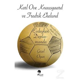 Evdeyken Deplasmanda - Güzel Oyun - Karl Ove Knausgaard