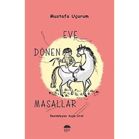 Eve Dönen Masallar - Mustafa Uçurum