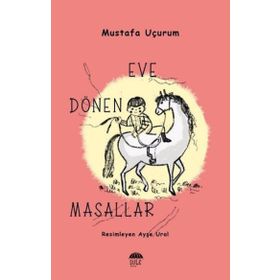 Eve Dönen Masallar - Mustafa Uçurum