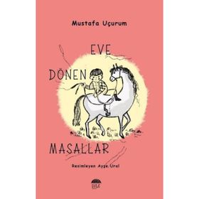 Eve Dönen Masallar - Mustafa Uçurum