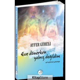 Eve Dönerken Yalnız Değildim - Ayfer Güreli