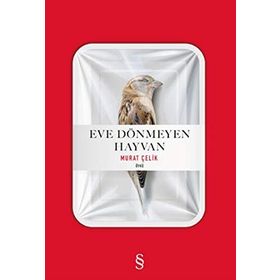Eve Dönmeyen Hayvan - Murat Çelik