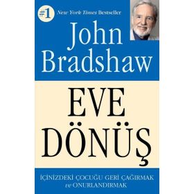 Eve Dönüş - John Bradshaw - Butik Yayınları