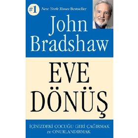 Eve Dönüş - John Bradshaw - Butik Yayınları