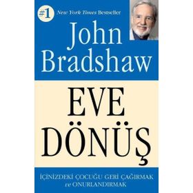 Eve Dönüş - John Bradshaw - Butik Yayınları