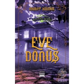 Eve Dönüş - Macera Serisi 5 - Murat Kömür