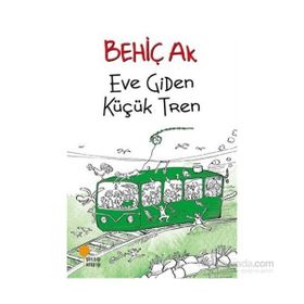 Eve Giden Küçük Tren - Behiç Ak