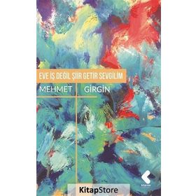 Eve İş Değil Şiir Getir Sevgilim - Mehmet Girgin