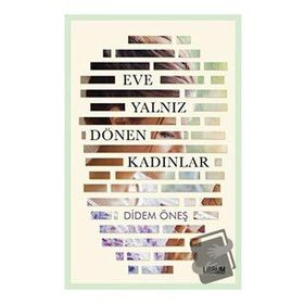 Eve Yalnız Dönen Kadınlar - Didem Öneş