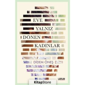 Eve Yalnız Dönen Kadınlar - Didem Öneş