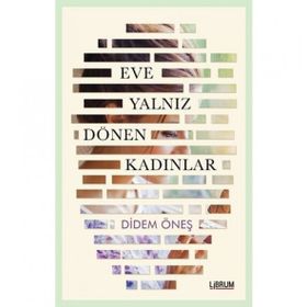 Eve Yalnız Dönen Kadınlar - Didem Öneş