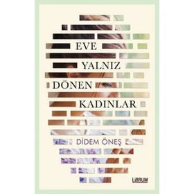 Eve Yalnız Dönen Kadınlar - Didem Öneş