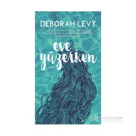 Eve Yüzerken - Deborah Levy