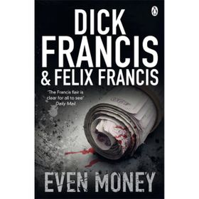 Even Money - Dick Francis - Felix Francis