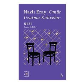 Everest Açıkhava 15 : Nazlı Eray: Ömür Uzatma Kahvehanesi Seçme Öyküler