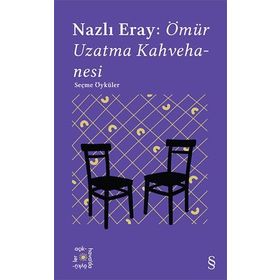 Everest Açıkhava 15 : Nazlı Eray: Ömür Uzatma Kahvehanesi Seçme Öyküler