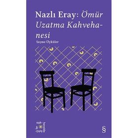 Everest Açıkhava 15 : Nazlı Eray: Ömür Uzatma Kahvehanesi Seçme Öyküler