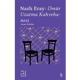 Everest Açıkhava 15 : Nazlı Eray: Ömür Uzatma Kahvehanesi Seçme Öyküler