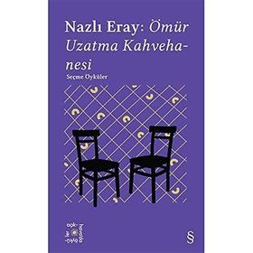 Everest Açıkhava 15 : Nazlı Eray: Ömür Uzatma Kahvehanesi Seçme Öyküler
