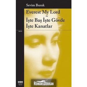 EVEREST MY LORD İŞTE BAŞ İŞTE GÖVDE İŞTE KANATLAR - SEVIM BURAK