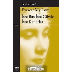 EVEREST MY LORD İŞTE BAŞ İŞTE GÖVDE İŞTE KANATLAR - SEVIM BURAK
