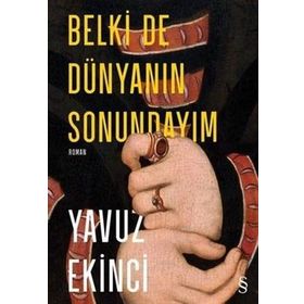 Everest Yayınları - Belki De Dünyanın Sonundayım (Ciltli)