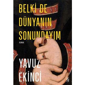 Everest Yayınları - Belki De Dünyanın Sonundayım (Ciltli)