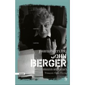 Everest Yayınları - John Berger Zamanımızın Bir Yazarı (Ciltli)