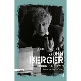 Everest Yayınları - John Berger Zamanımızın Bir Yazarı (Ciltli)