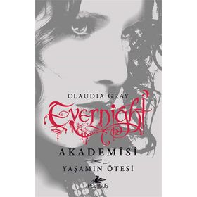 Evernight Akademisi 4 - Yaşamın Ötesi - Claudia Gray