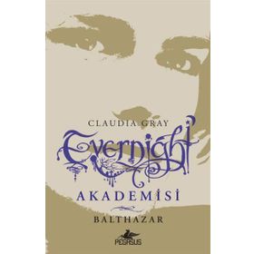 Evernight Akademisi - 5 Balthazar - Claudia Gray