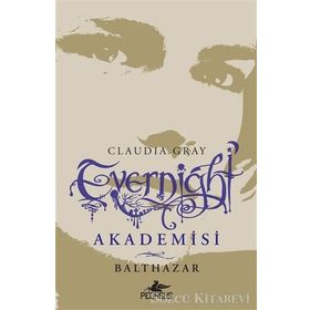 Evernight Akademisi - 5 Balthazar - Claudia Gray