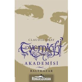 Evernight Akademisi - 5 Balthazar - Claudia Gray