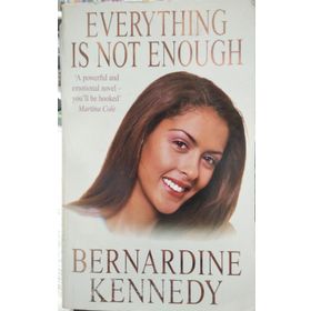 Everything İs Not Enough - Bernardine Kennedy