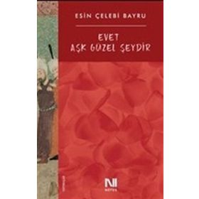 Evet Aşk Güzel Şeydir / Esin Çelebi Bayru