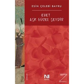 Evet Aşk Güzel Şeydir / Esin Çelebi Bayru