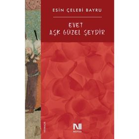 Evet Aşk Güzel Şeydir / Esin Çelebi Bayru