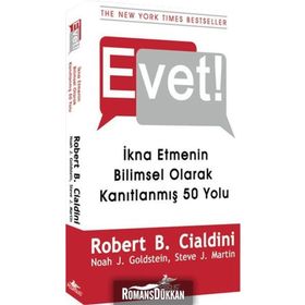 EVET! İKNA ETMENIN BILIMSEL OLARAK KANITLANMIŞ 50 YOLU - ROBERT B. CIALDINI;NOAH J. GOLDSTEIN;STEVE J. MARTIN