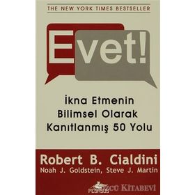 EVET! İKNA ETMENIN BILIMSEL OLARAK KANITLANMIŞ 50 YOLU - ROBERT B. CIALDINI;NOAH J. GOLDSTEIN;STEVE J. MARTIN