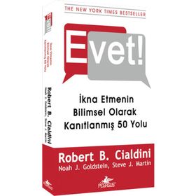 EVET! İKNA ETMENIN BILIMSEL OLARAK KANITLANMIŞ 50 YOLU - ROBERT B. CIALDINI;NOAH J. GOLDSTEIN;STEVE J. MARTIN