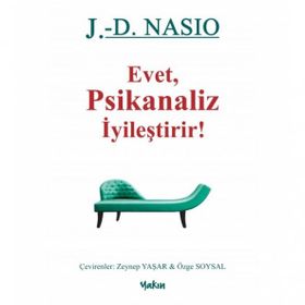 Evet Psikanaliz İyileştirir - Juan David Nasio